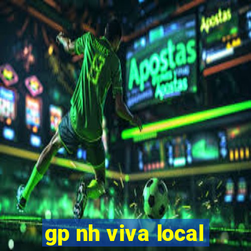 gp nh viva local